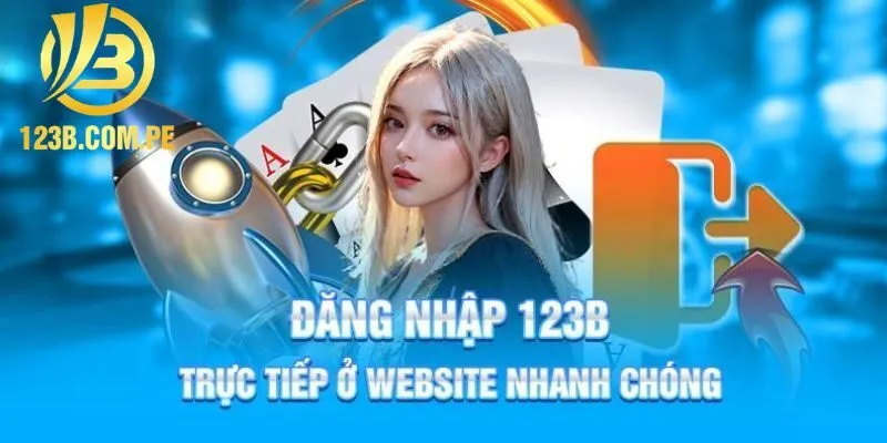 Lưu ý trong quá trình đăng nhập 123B bạn cần biết